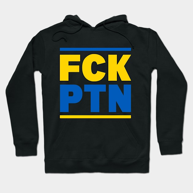 FCK PTN, Ukraine, I Stand With Ukraine, Simple Typography, Free Ukraine Hoodie by PorcupineTees